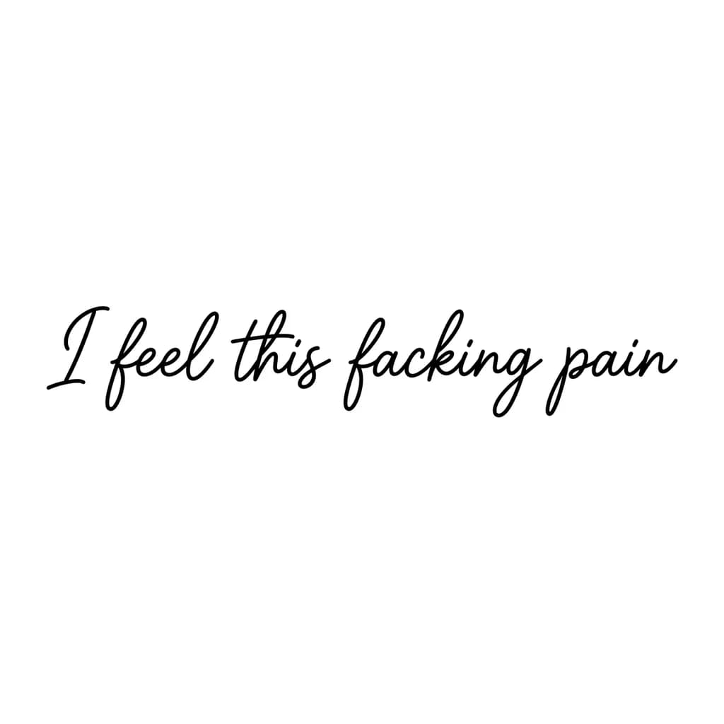 Тату эскиз: Font: I feel this facking pain
 (casual handwritten)