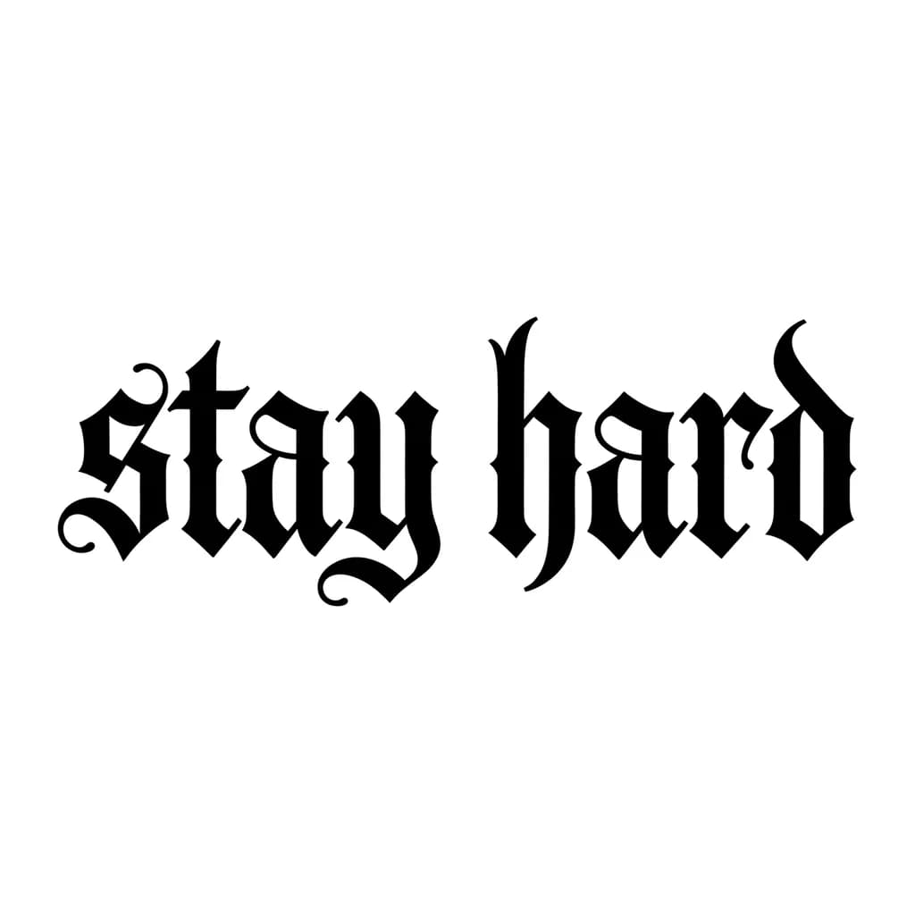 Тату эскиз: Font: stay hard  (old english blackletter)