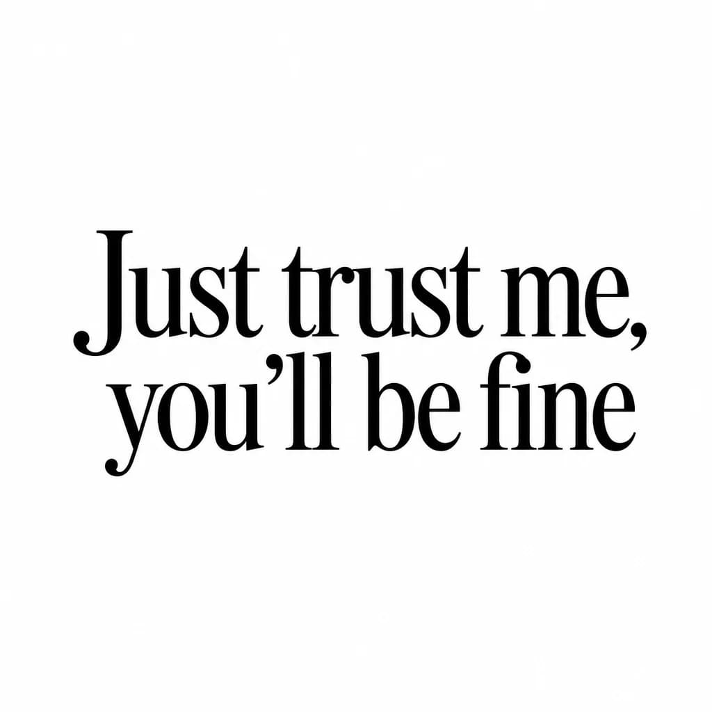 Тату эскиз: Font: Just trust me, you'll be fine (classic serif)