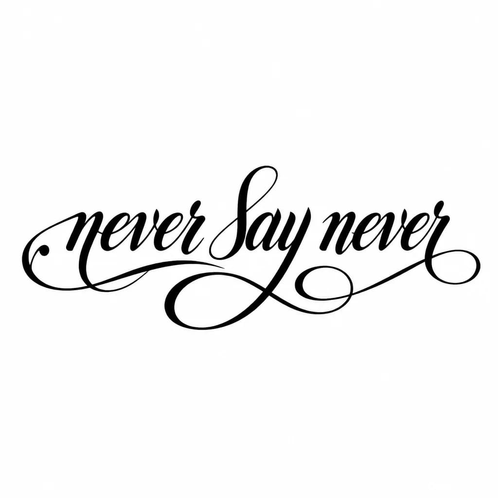 Тату эскиз: Font: never say never (elegant calligraphy)