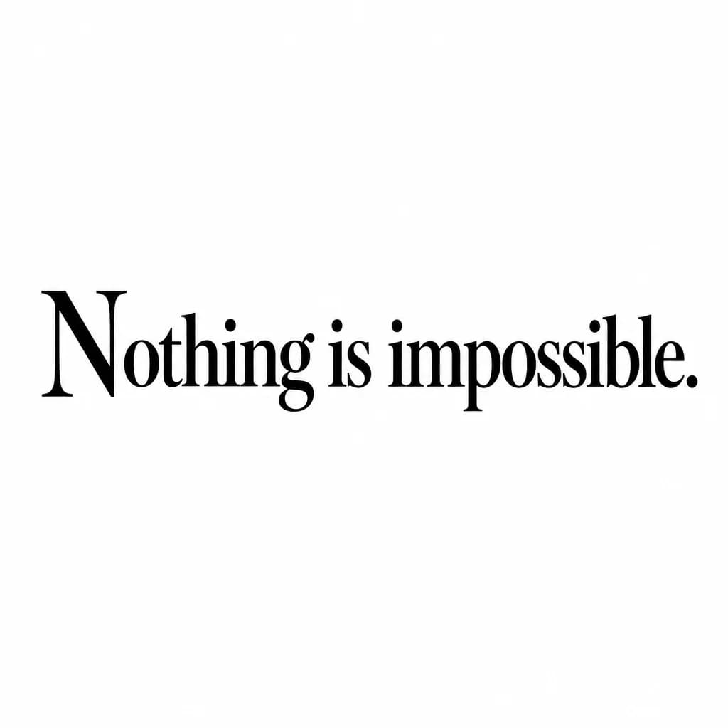 Тату эскиз: Font: Nothing is impossible. (classic serif)